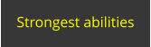 Strongest abilities