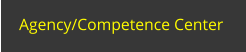 Agency/Competence Center